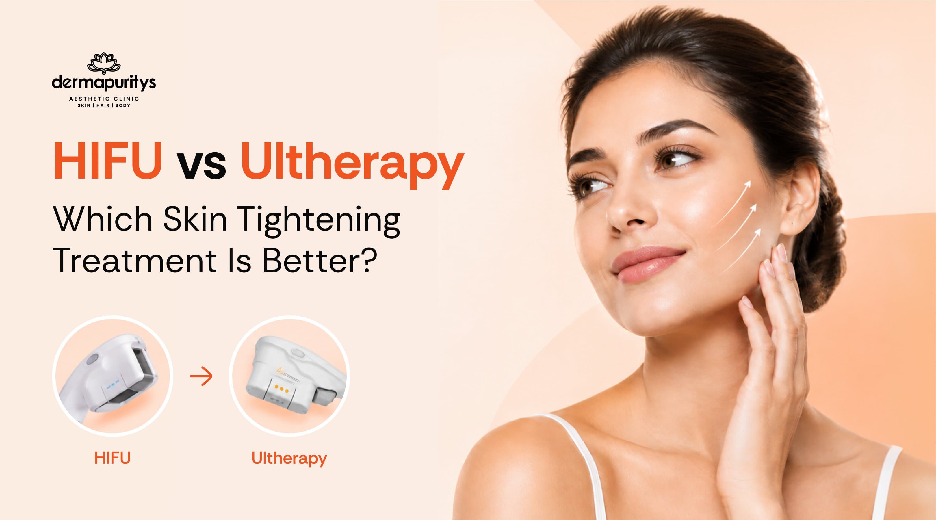 HIFU vs Ultherapy: Which Skin Tightening Treatment Is Better?
