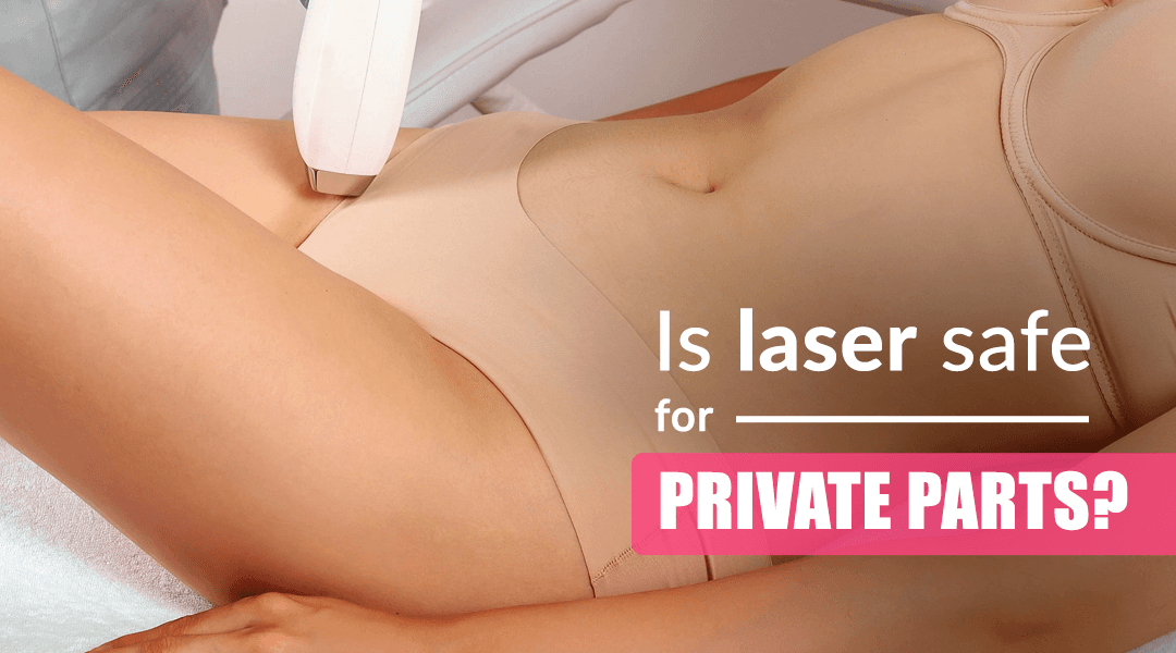 Is Laser Hair Removal Safe for Private Parts? Benefits, Risks and Aftercare